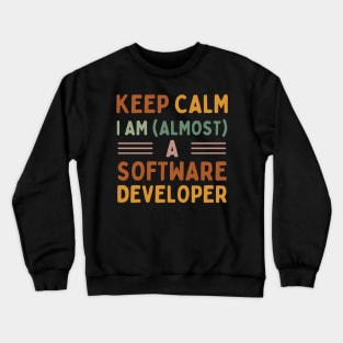 Keep Calm, I'm (almost) a Software Developer Crewneck Sweatshirt